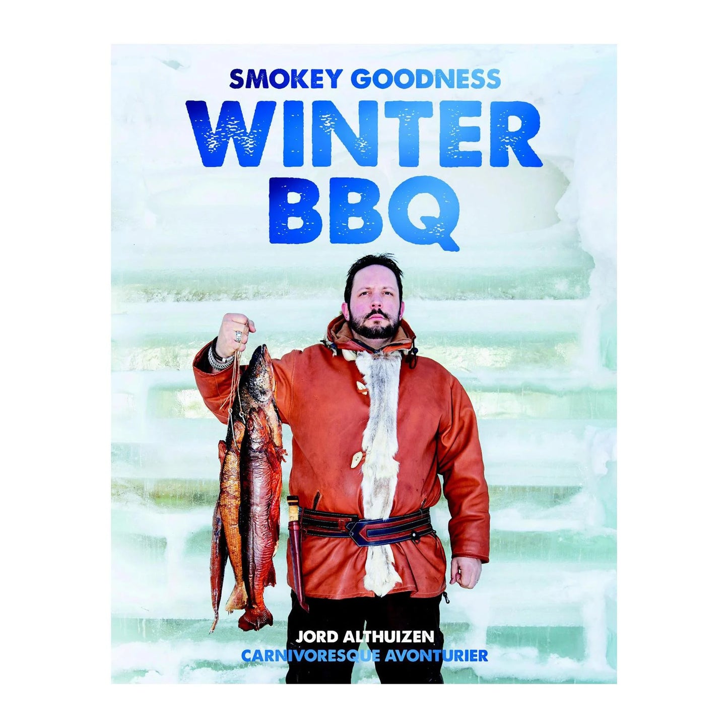 Smokey Goodness - Winter BBQ - Het boek voor een winterse barbecue!